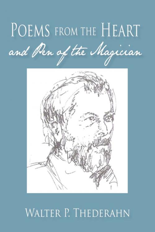 Cover of the book Poems from the Heart and Pen of the Magican by Walter P. Thederahn, iUniverse
