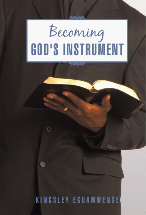 Cover of the book Becoming God's Instrument by Kingsley Eguamwense, iUniverse