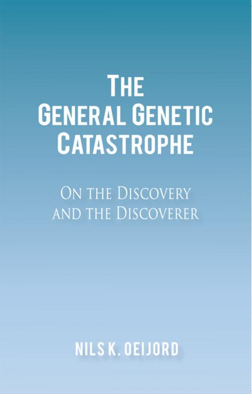 Cover of the book The General Genetic Catastrophe by Nils K. Oeijord, iUniverse