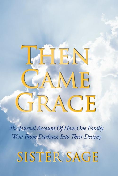 Cover of the book Then Came Grace by Sister Sage, AuthorHouse