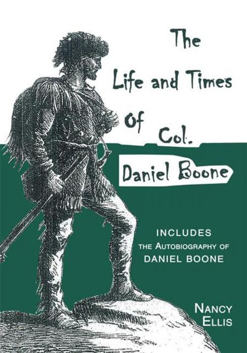 Cover of the book Life and Times of Col. Daniel Boone by Nancy Ellis, AuthorHouse
