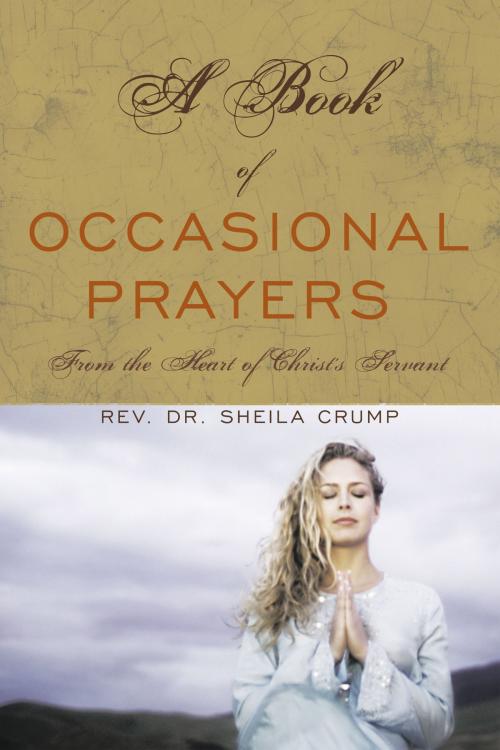 Cover of the book A Book of Occasional Prayers by Rev. Dr. Sheila Crump, AuthorHouse