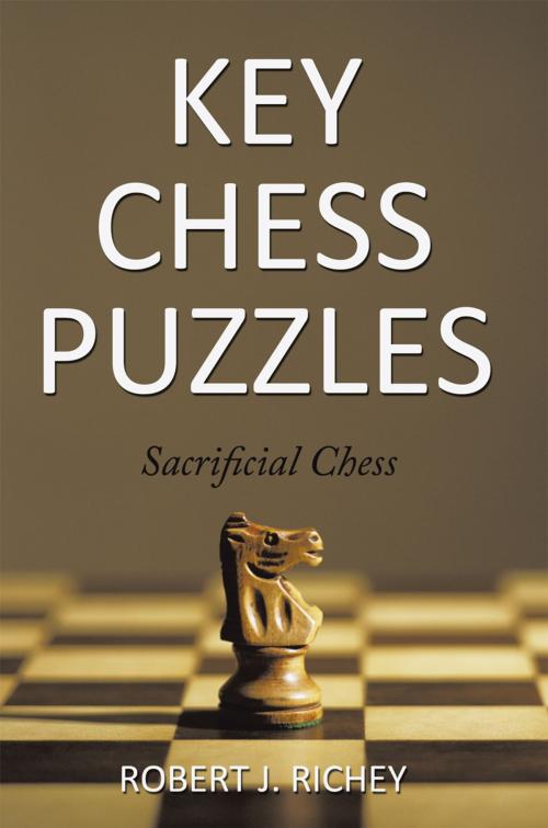 Cover of the book Key Chess Puzzles by Robert J. Richey, AuthorHouse