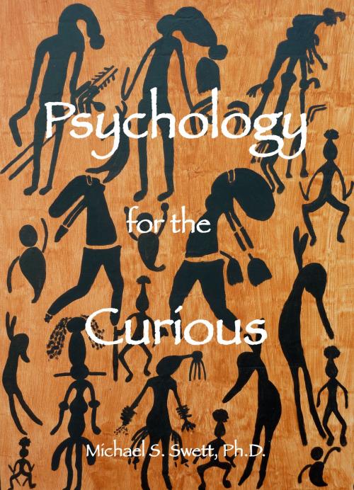 Cover of the book Psychology for the Curious, second edition by Michael S. Swett, Ph.D., Michael S. Swett, Ph.D.