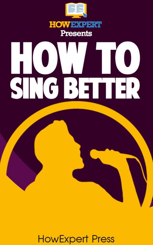 Cover of the book How To Sing Better by HowExpert, HowExpert