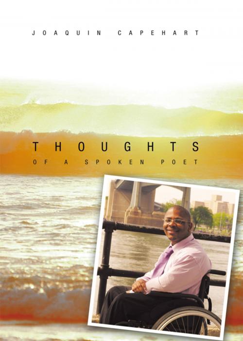 Cover of the book Thoughts of a Spoken Poet by Joaquin Capehart, AuthorHouse