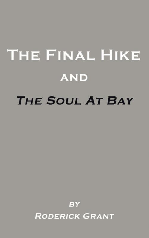 Cover of the book The Final Hike and the Soul at Bay by Roderick Grant, AuthorHouse