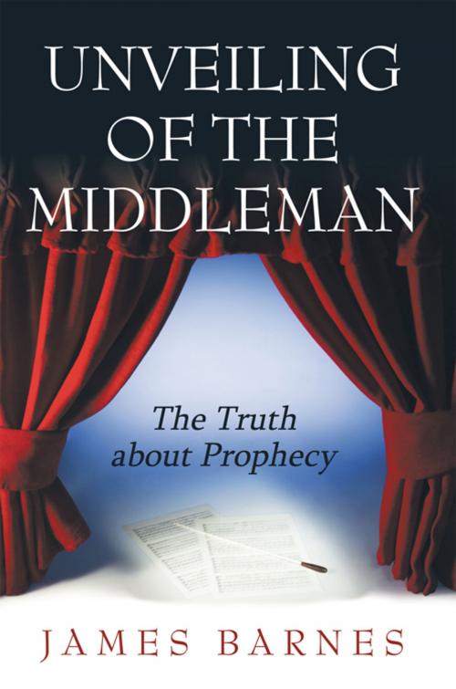 Cover of the book Unveiling of the Middleman by James Barnes, AuthorHouse