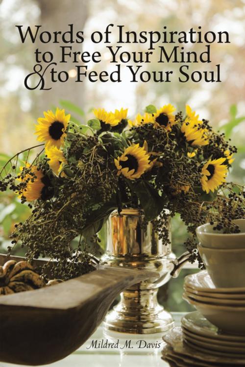 Cover of the book Words of Inspiration to Free Your Mind and to Feed Your Soul by Mildred M. Davis, AuthorHouse