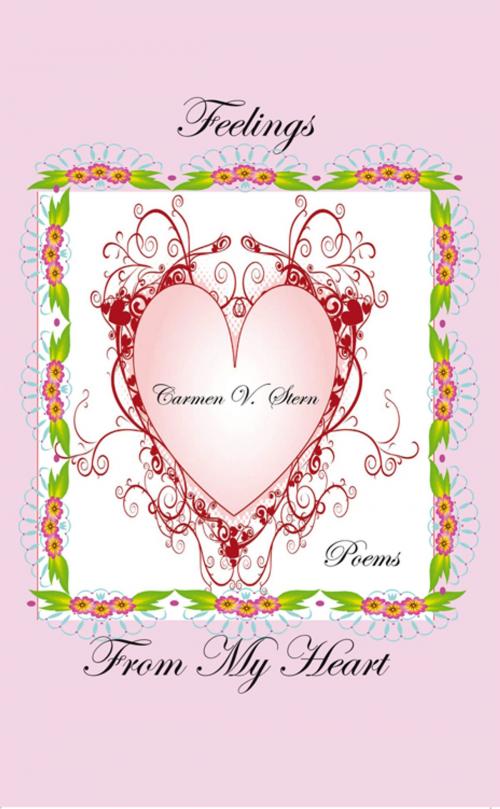 Cover of the book Feelings from My Heart by Carmen V. Stern, AuthorHouse