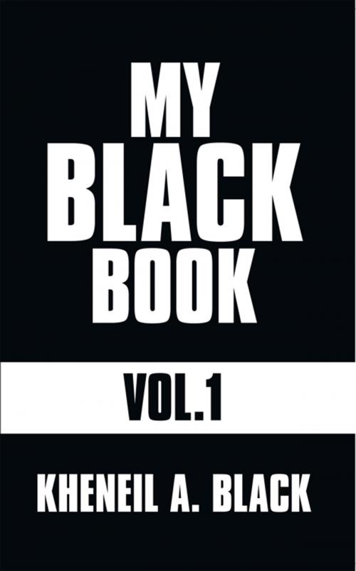 Cover of the book My Black Book- Vol.1 by Kheneil A. Black, AuthorHouse