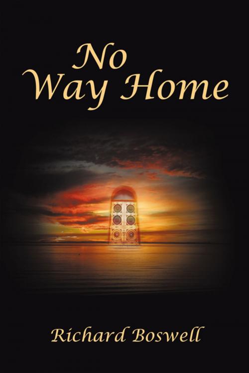 Cover of the book No Way Home by Richard Boswell, AuthorHouse