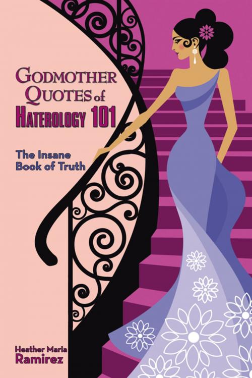 Cover of the book Godmother Quotes of Haterology 101 by Heather Maria Ramirez, AuthorHouse