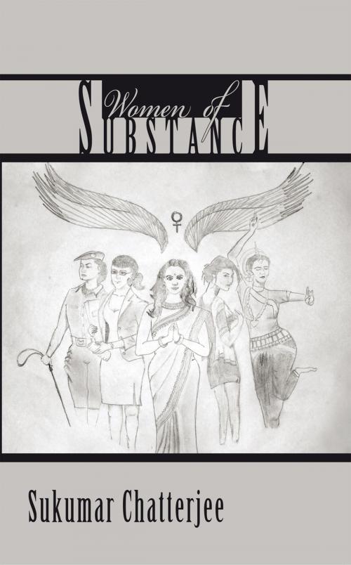 Cover of the book Women of Substance by Sukumar Chatterjee, AuthorHouse UK