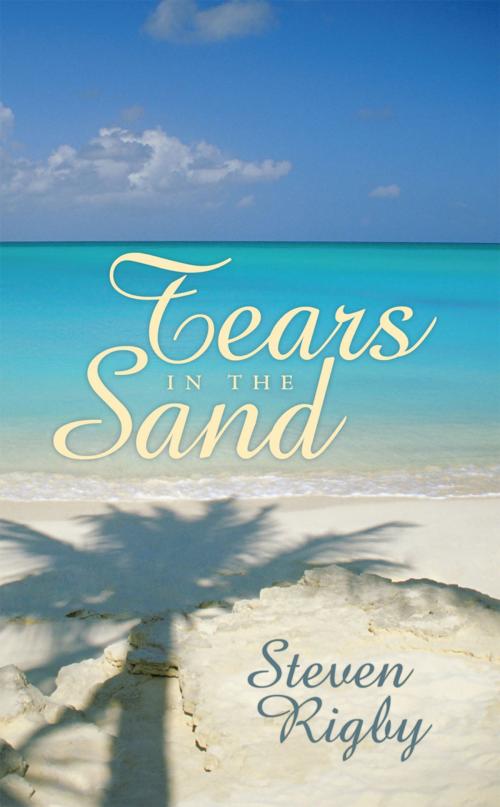 Cover of the book 'Tears in the Sand' by Steven Rigby, AuthorHouse UK