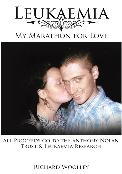 Cover of the book Leukaemia - My Marathon for Love by Richard Woolley, AuthorHouse UK