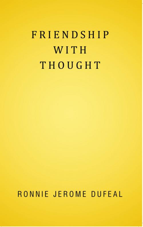 Cover of the book Friendship with Thought by Ronnie Jerome Dufeal, AuthorHouse UK