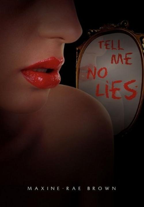 Cover of the book Tell Me No Lies by Maxine-Rae Brown, Xlibris UK