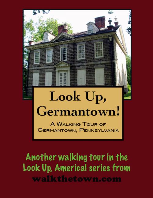 Cover of the book Look Up, Philadelphia! A Walking Tour of Germantown by Doug Gelbert, Doug Gelbert
