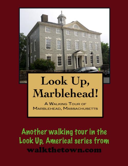 Cover of the book A Walking Tour of Marblehead, Massachusetts by Doug Gelbert, Doug Gelbert