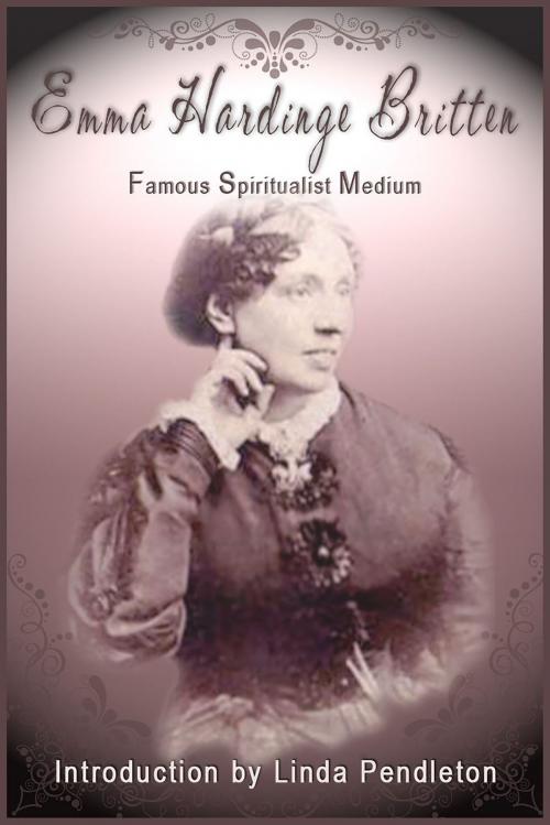 Cover of the book Emma Hardinge Britten: Famous Spiritual Medium, 19th Century by Linda Pendleton, Linda Pendleton