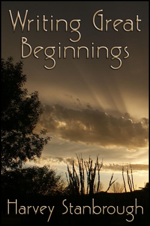 Cover of the book Writing Great Beginnings by Harvey Stanbrough, StoneThread Publishing
