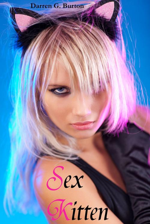 Cover of the book Sex Kitten by Darren G. Burton, Darren G. Burton