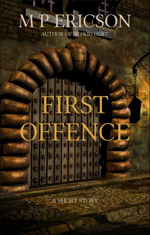 Cover of the book First Offence by M P Ericson, Byrnie Publishing
