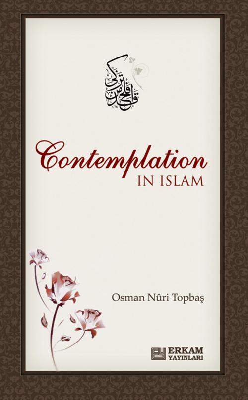 Cover of the book Contemplation In Islam by Osman Nuri Topbas, Erkam Publications