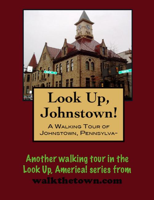 Cover of the book A Walking Tour of Johnstown, Pennsylvania by Doug Gelbert, Doug Gelbert