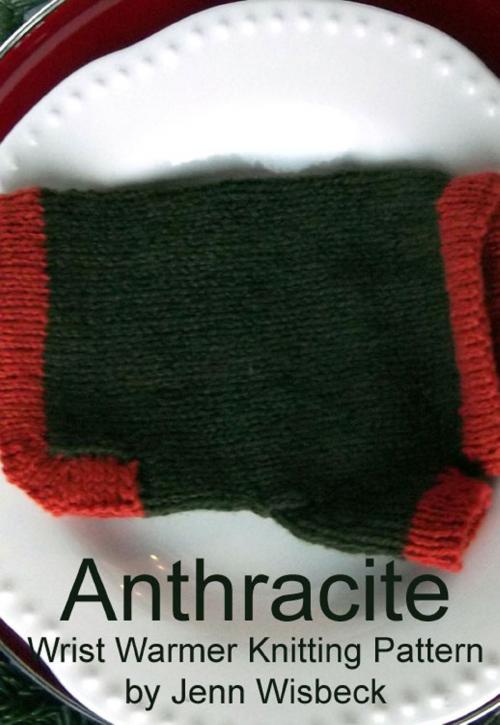 Cover of the book Anthracite Wrist Warmers Knitting Pattern by Jenn Wisbeck, Jenn Wisbeck