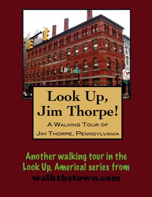 Cover of the book A Walking Tour of Jim Thorpe, Pennsylvania by Doug Gelbert, Doug Gelbert