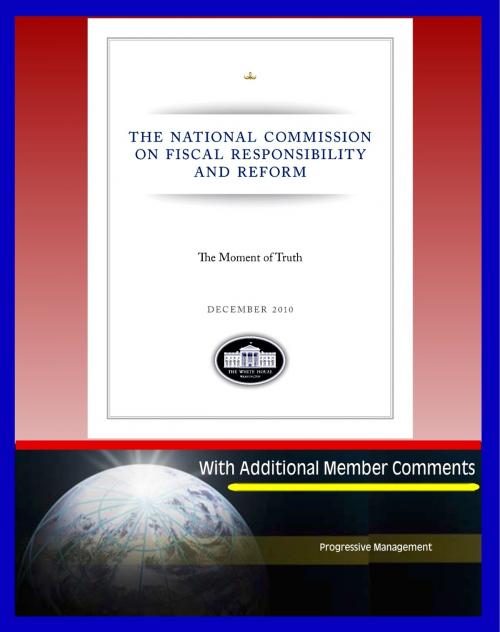 Cover of the book The Moment of Truth: The Final Report of the National Commission on Fiscal Responsibility and Reform, with Additional Member Comments - Federal Deficit, Social Security, Medicare, Entitlements by Progressive Management, Progressive Management