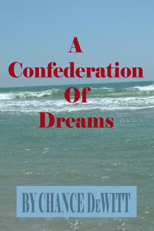 Cover of the book Confederation of Dreams by Chance DeWitt, Chance DeWitt