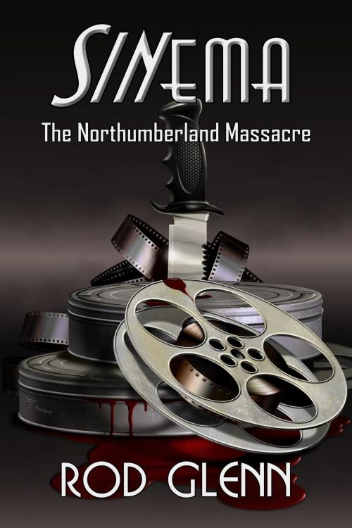 Cover of the book Sinema: The Northumberland Massacre by Rod Glenn, Wild Wolf Publishing