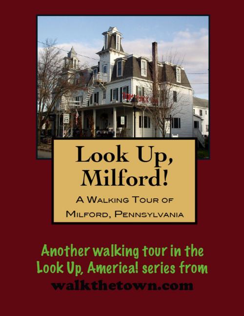 Cover of the book A Walking Tour of Milford, Pennsylvania by Doug Gelbert, Doug Gelbert