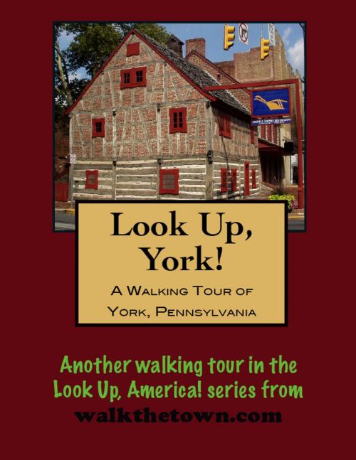 Cover of the book A Walking Tour of York, Pennsylvania by Doug Gelbert, Doug Gelbert