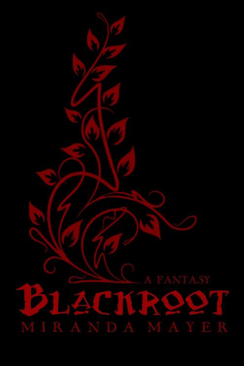 Cover of the book Blackroot by Miranda Mayer, Miranda Mayer