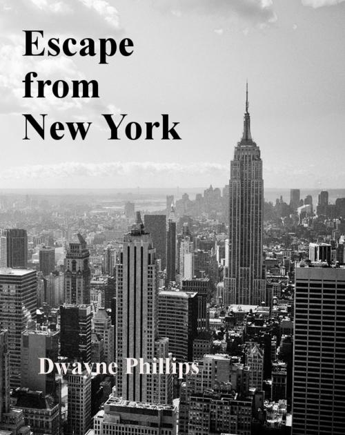 Cover of the book Escape From New York by Dwayne Phillips, Dwayne Phillips
