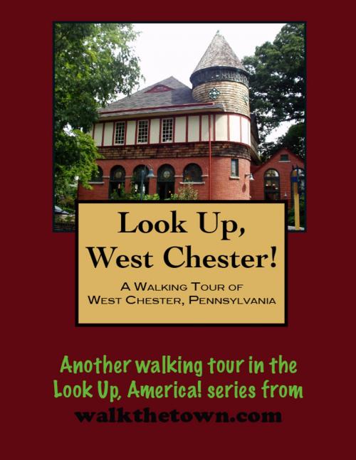Cover of the book A Walking Tour of West Chester, Pennsylvania by Doug Gelbert, Doug Gelbert
