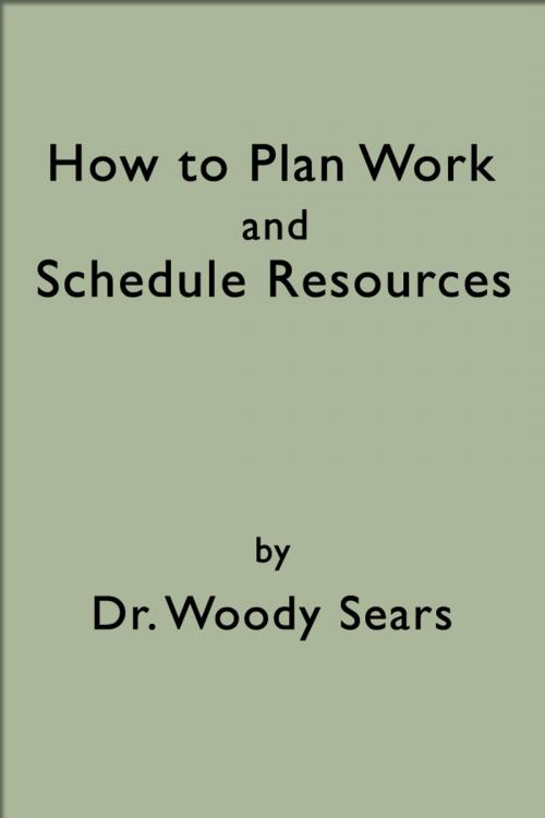 Cover of the book How To Plan Work and Schedule Resources by Woodrow Sears, Woodrow Sears