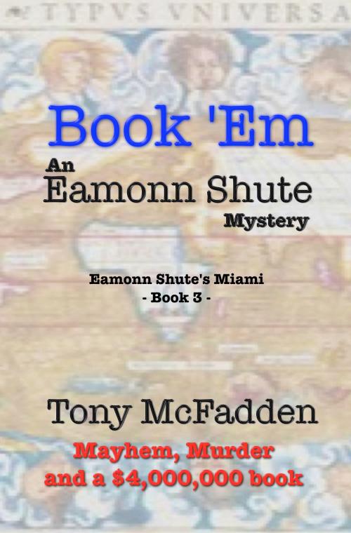 Cover of the book Book 'Em: An Eamonn Shute Mystery by Tony McFadden, Tony McFadden