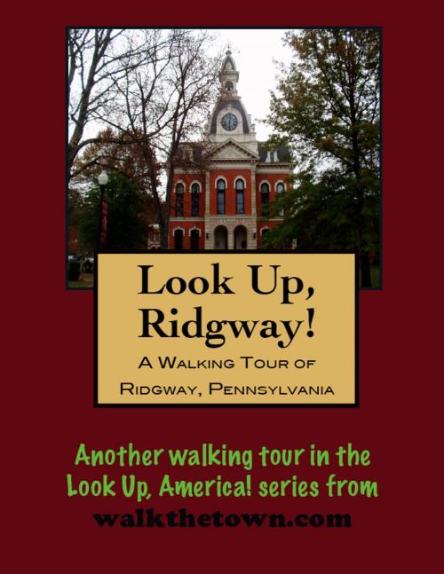 Cover of the book A Walking Tour of Ridgway, Pennsylvania by Doug Gelbert, Doug Gelbert