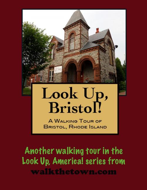 Cover of the book A Walking Tour of Bristol, Rhode Island by Doug Gelbert, Doug Gelbert