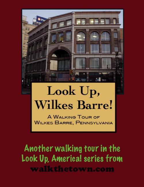Cover of the book A Walking Tour of Wilkes-Barre, Pennsylvania by Doug Gelbert, Doug Gelbert