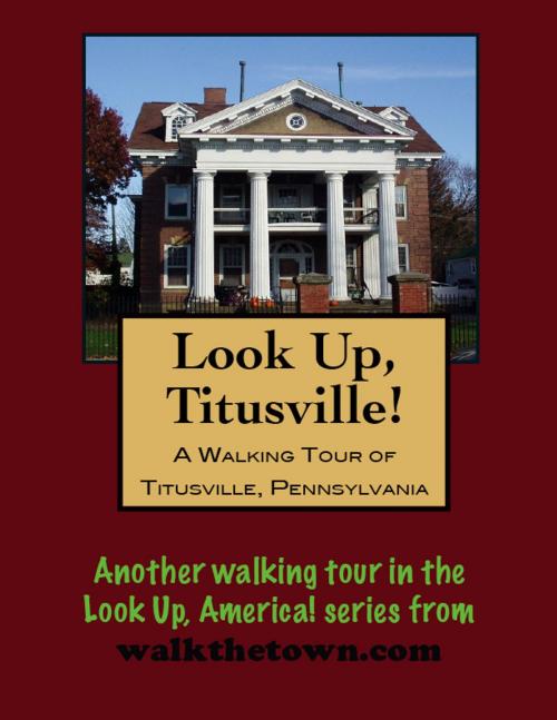 Cover of the book A Walking Tour of Titusville, Pennsylvania by Doug Gelbert, Doug Gelbert