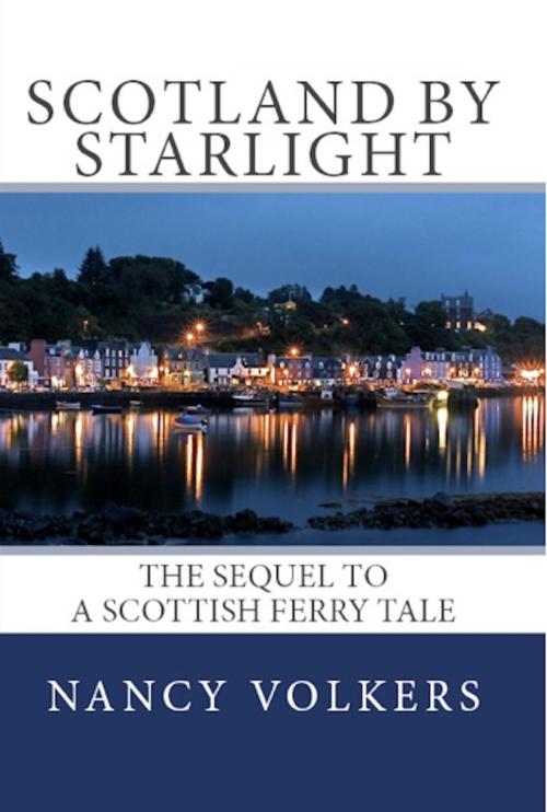 Cover of the book Scotland By Starlight: The sequel to A Scottish Ferry Tale by Nancy Volkers, Nancy Volkers