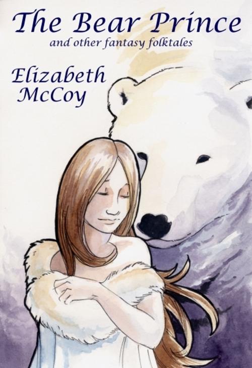 Cover of the book The Bear Prince by Elizabeth McCoy, Elizabeth McCoy