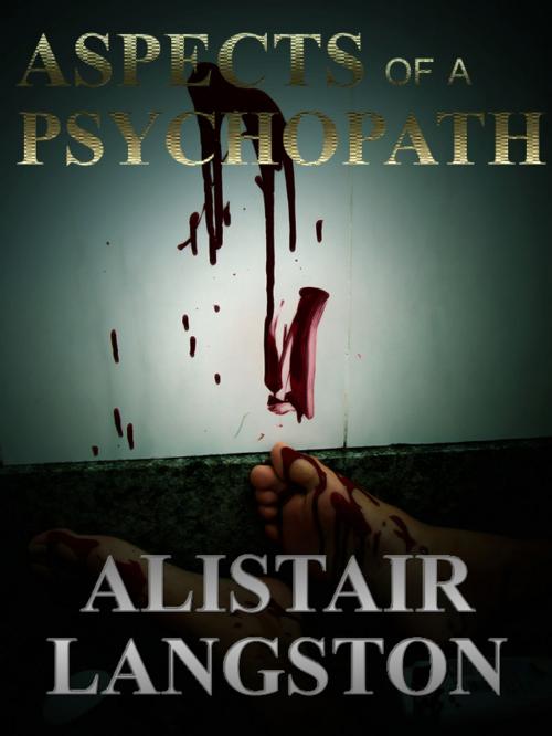 Cover of the book Aspects of a Psychopath by Alistair Langston, Alistair Langston