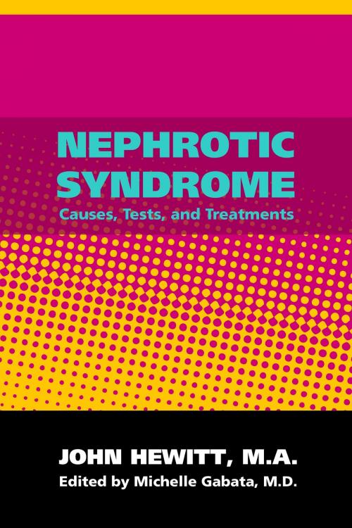 Cover of the book Nephrotic Syndrome: Causes, Tests and Treatments by Michelle Gabata, M.D., Andale LLC